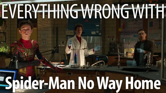 Everything Wrong With Spider-Man: No Way Home in 27 Minutes Or Less