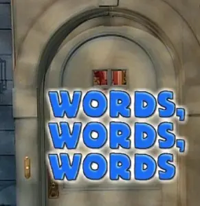 Words, Words, Words
