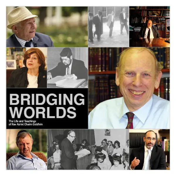 Bridging Worlds: The Life and Teachings of Rav Azriel Chaim Goldfein