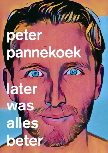 Peter Pannekoek: Later was alles beter