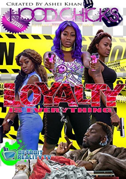 Hood Chicks the Movie: Loyalty Is Everything