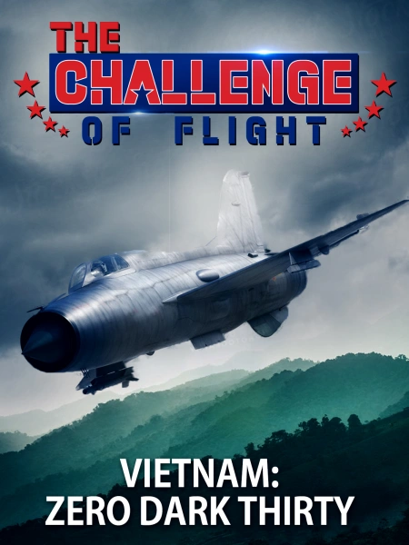 The Challenge of Flight - Vietnam: Zero Dark Thirty