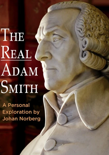 The Real Adam Smith: A Personal Exploration by Johan Norberg