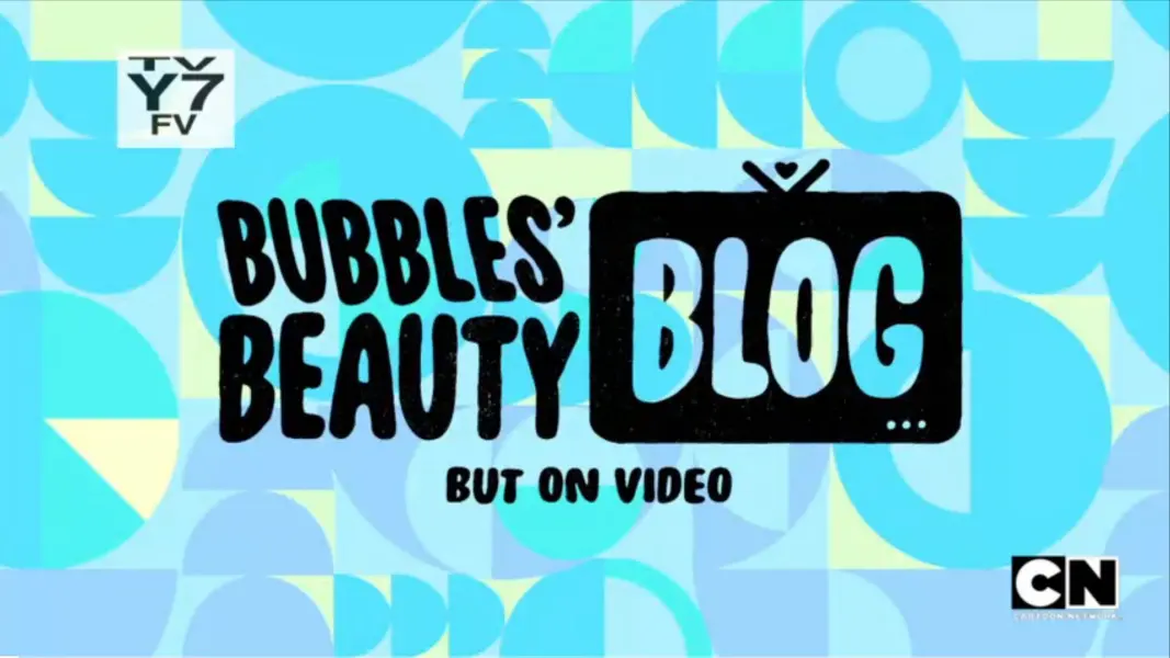 The Powerpuff Girls: Bubble's beauty blog, but on video