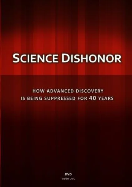 Science Dishonor: How Advanced Discovery Is Being Suppressed for 40 Years