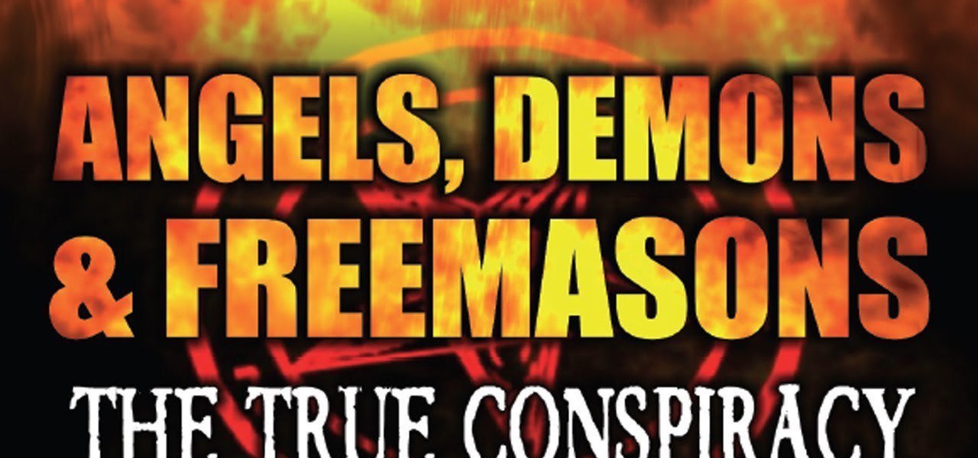 Angels, Demons and Freemasons: The True Conspiracy