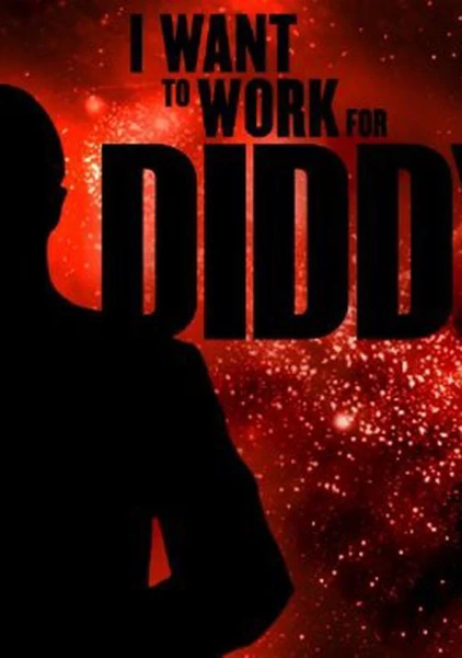 I Want to Work for Diddy