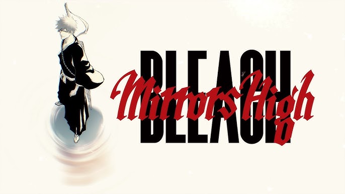 BLEACH Mirrors High: Antevisão de Personagens, Combate e Lançamento