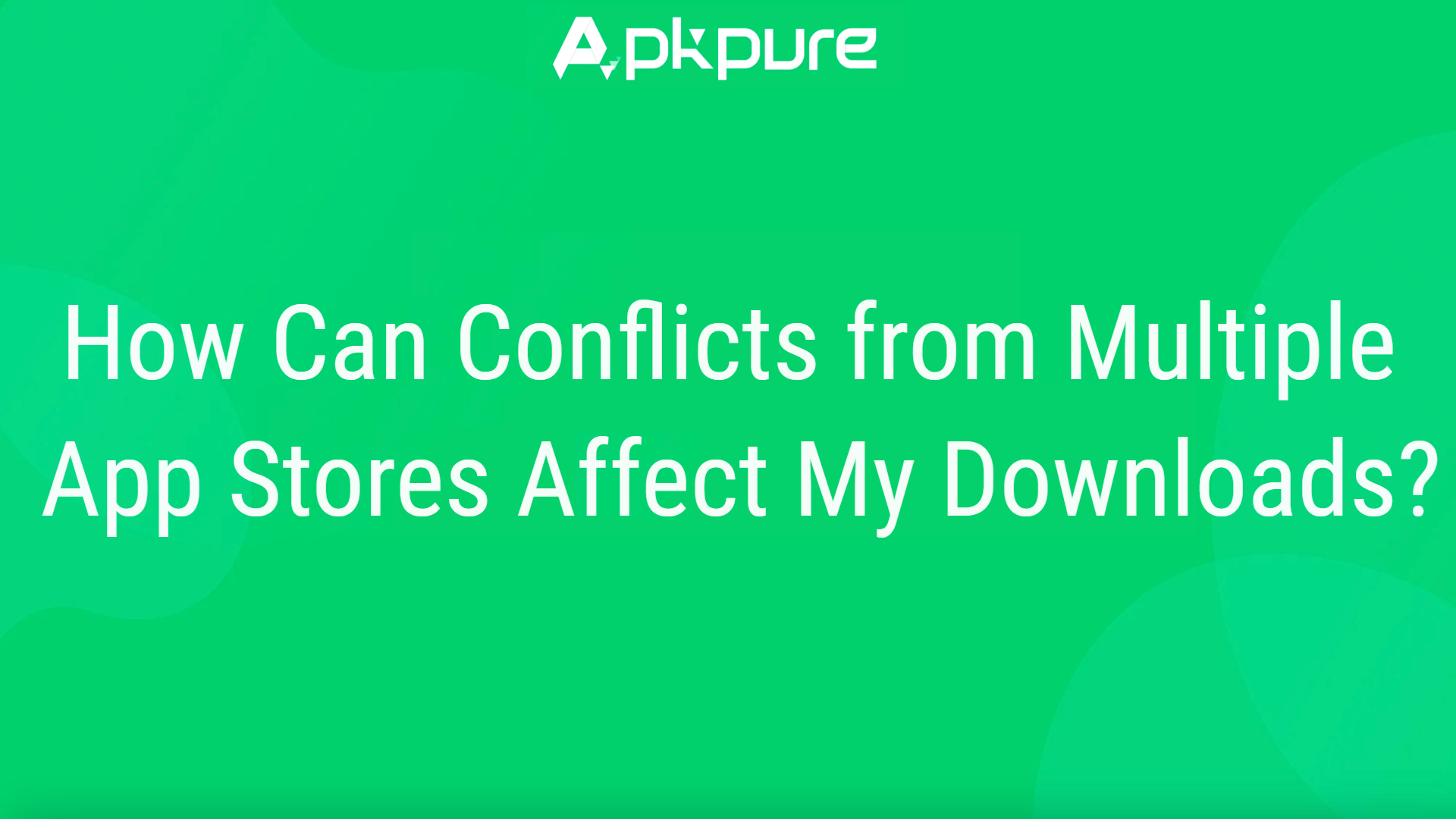 How Can Conflicts from Multiple App Stores Affect My Downloads? image