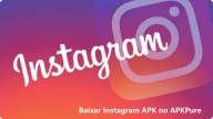 Baixar Instagram APK 2024: A Versão Mais Recente Agora Disponível no APKPure