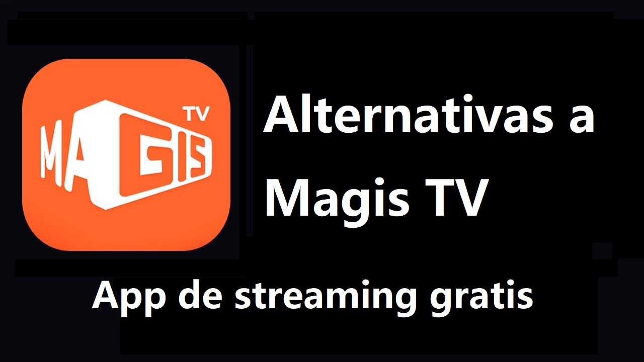 Las mejores alternativas gratuitas a Magis TV en 2024: Streaming sin Límites image