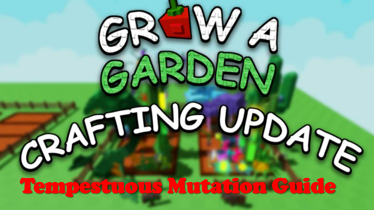 How to get Tempestuous Mutation in Grow a Garden and Maximize it: The Ultimate Guide