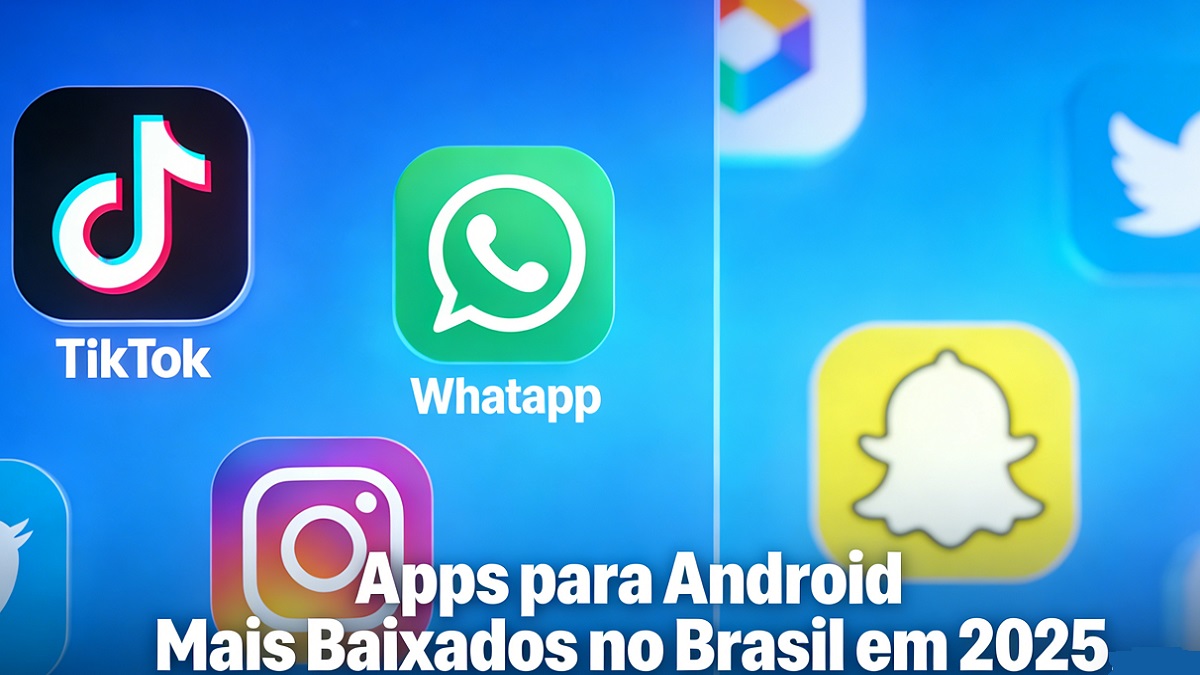 Apps para Android Mais Baixados no Brasil em 2025: Relatório Completo