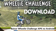 Baixar Wheelie Challenge APK no Celular (2024): Guia Rápido e Fácil