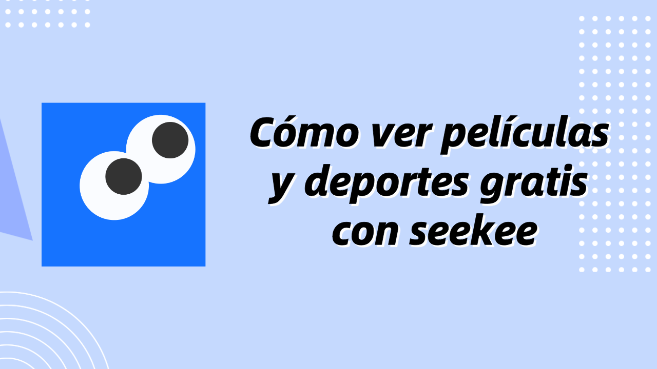 Cómo usar Seekee para ver películas, series y deportes gratis image