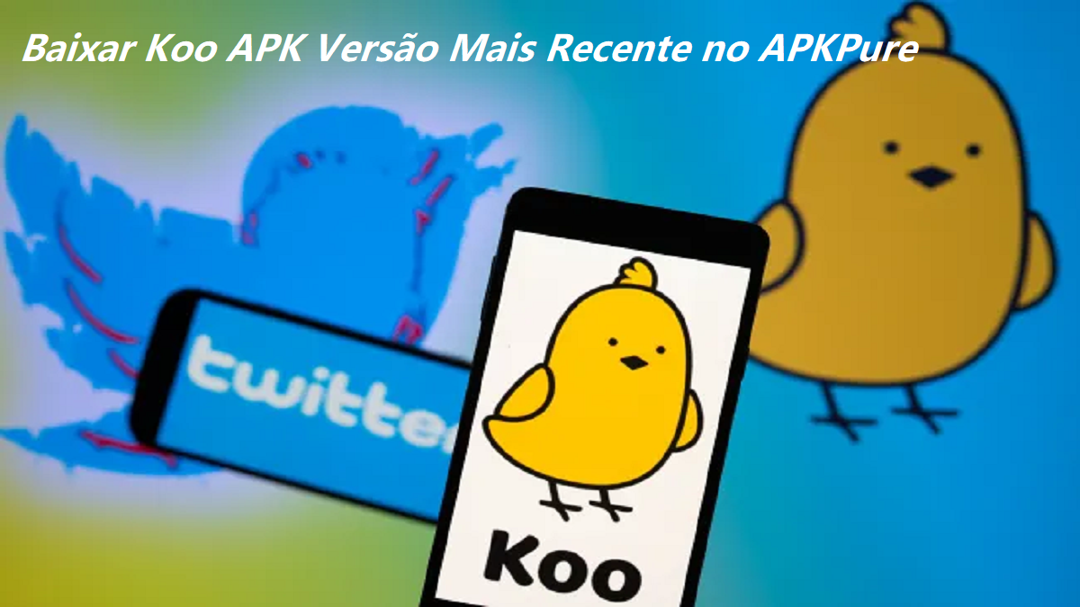 Baixar Koo APK Versão Mais Recente 2024 no APKPure – Guia Completo