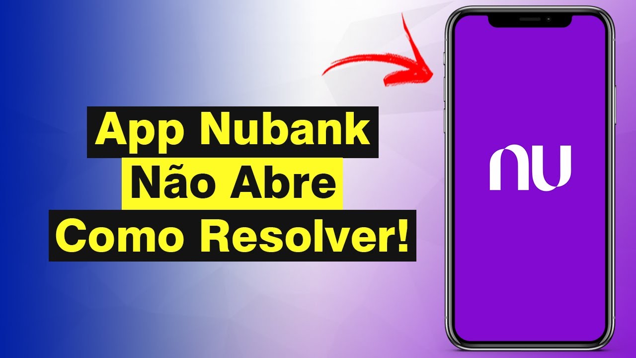 App Nubank Não Abre - Como Resolver (Solução)