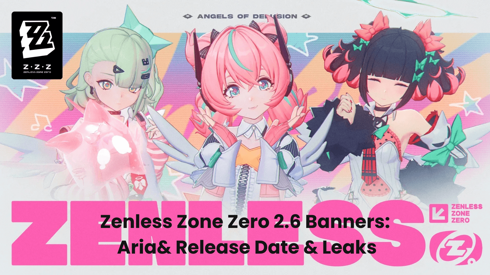 Zenless Zone Zero 2.6 Banners: Aria& Release Date & Leaks