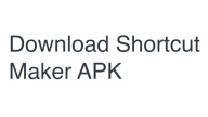 How to Download Shortcut Maker for Android