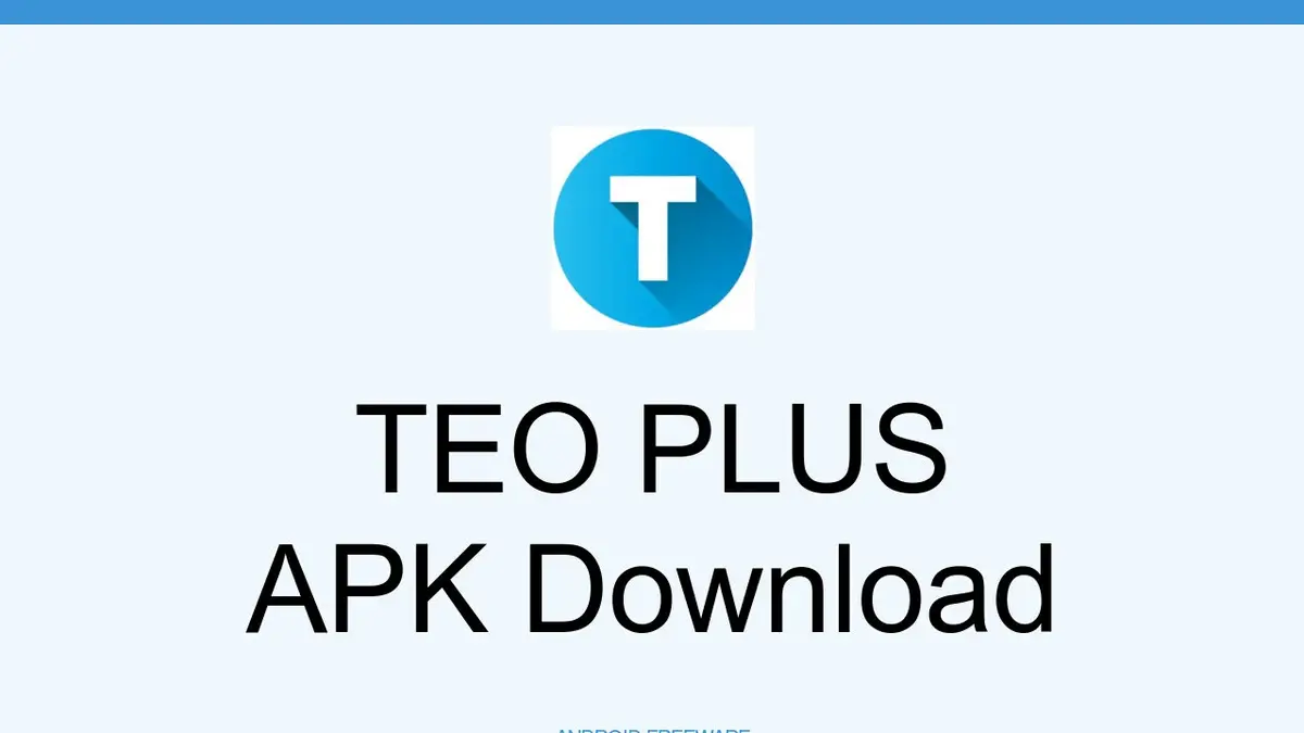 Cómo descargar la última versión de TEO PLUS APK 1.11.06.50 para Android 2024