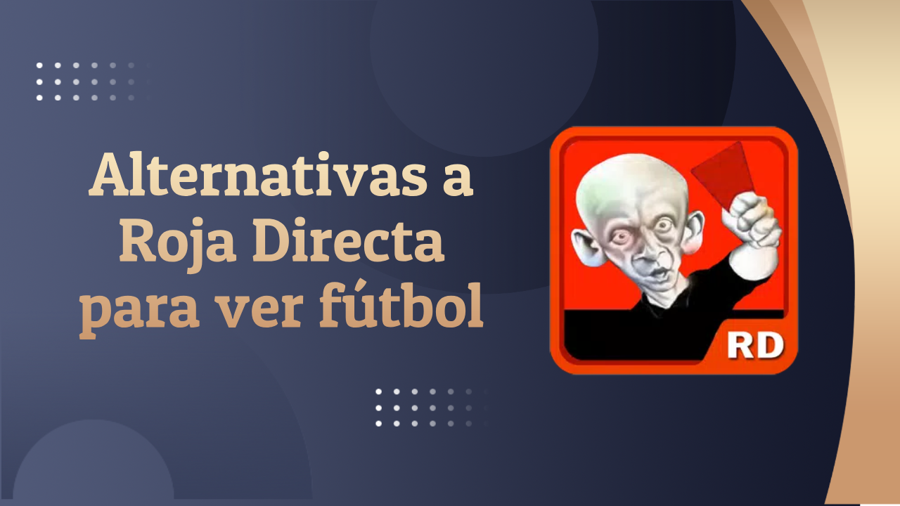 Alternativas a Roja Directa: Las Mejores Apps para Ver Fútbol en Vivo