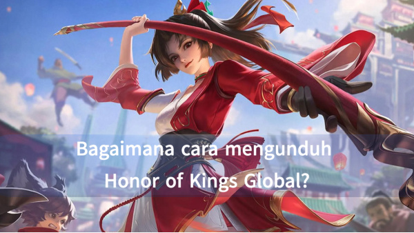 Bagaimana cara mengunduh Honor of Kings Global? image