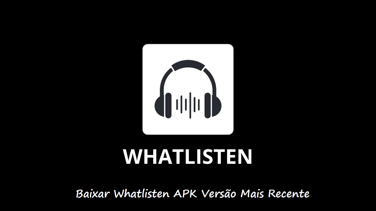 Baixar Whatlisten 2.3.0 APK 2024: Versão Mais Recente Disponível no APKPure