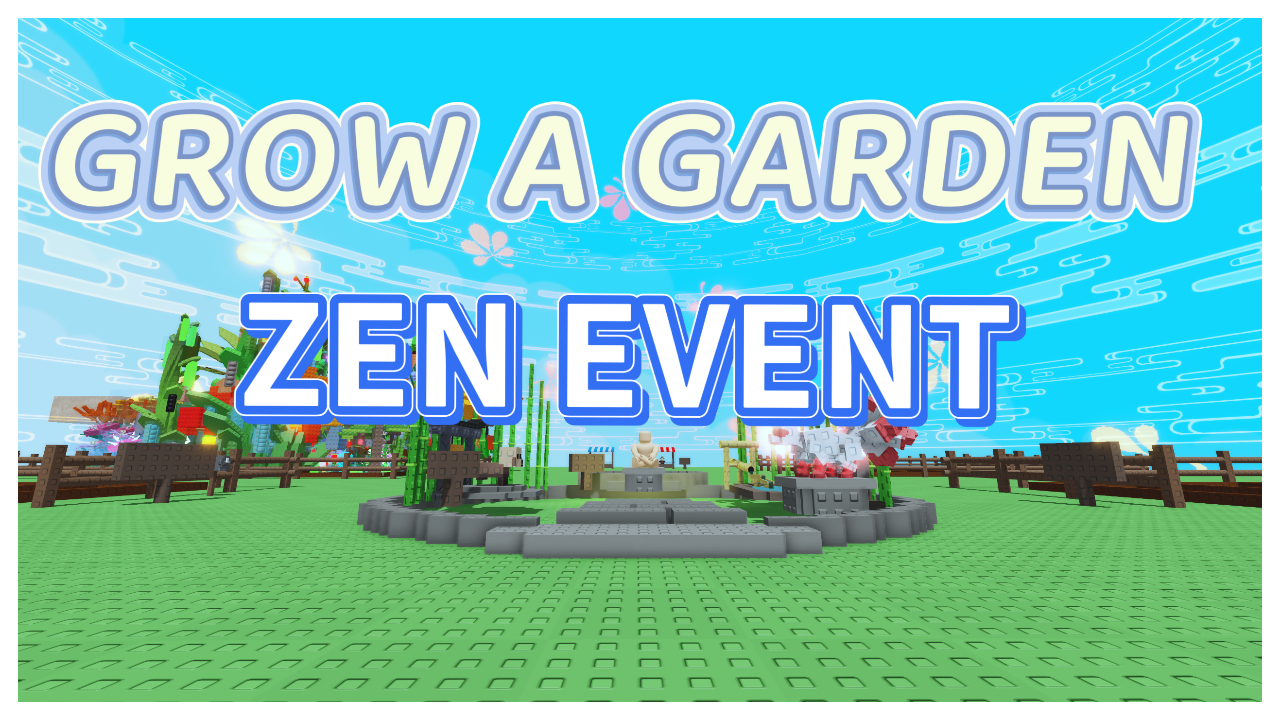 Zen Event Update: Grow a Garden Guide to Zen Plants, Pets & Rewards