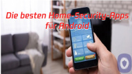 Die 10 besten Home-Security-Apps für Android
