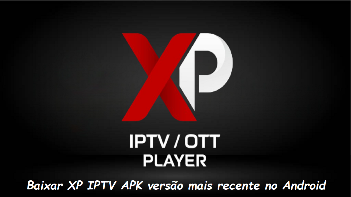 Como baixar XP IPTV apk versão mais recente 4.0 para Android 2025 image