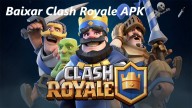 Baixar Clash Royale APK 2024: Versão Mais Recente Disponível no APKPure