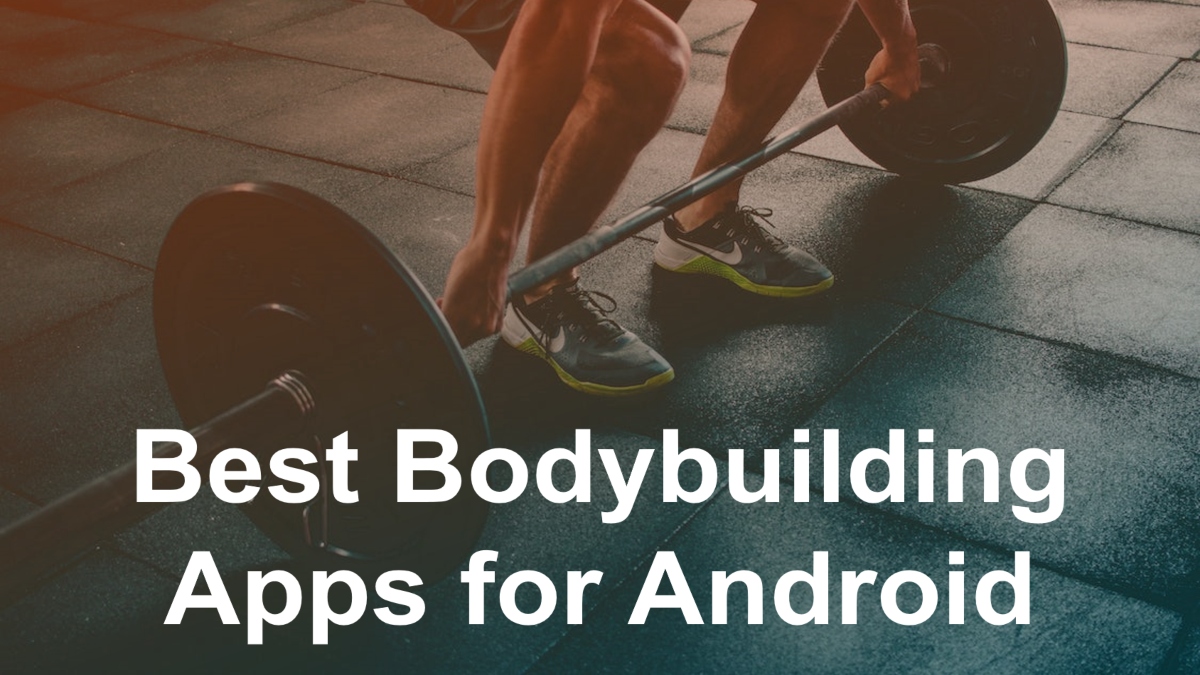 Top 10 Bodybuilding Apps for Android