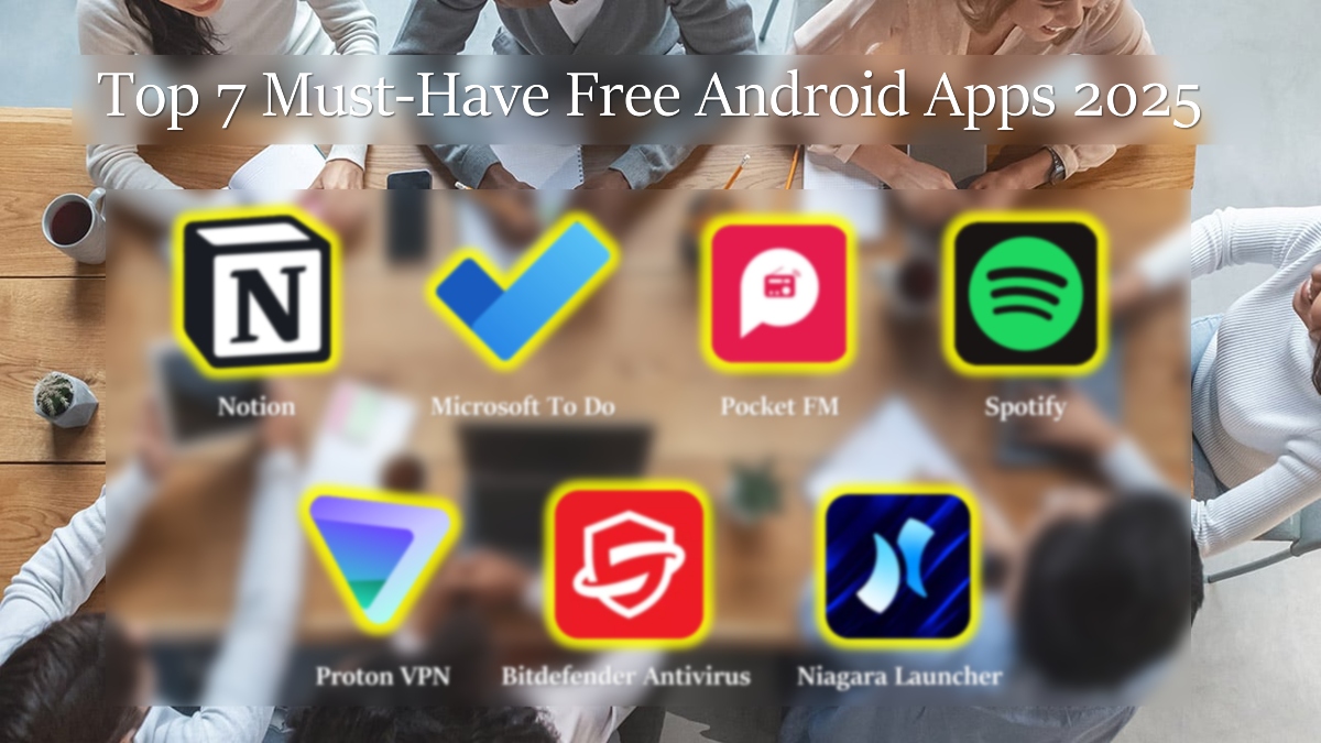Top 7 Must-Have Free Android Apps in 2025 You Shouldn’t Miss image