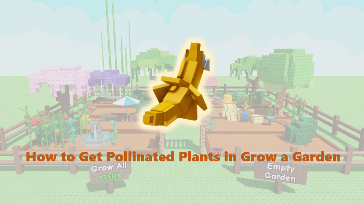 How to get Pollinated Plants in Grow a Garden: Tips, Pets, and Weather Explained