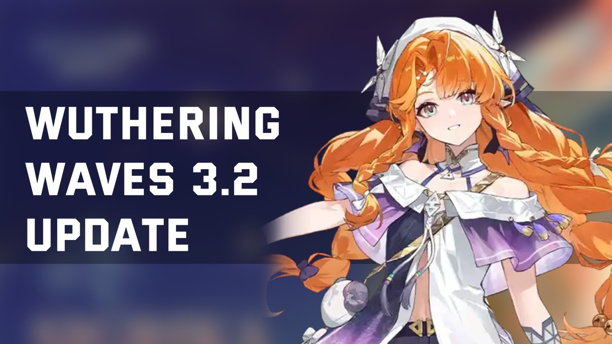 Wuthering Waves 3.2 Update Patch Notes: Key Highlights and Changes