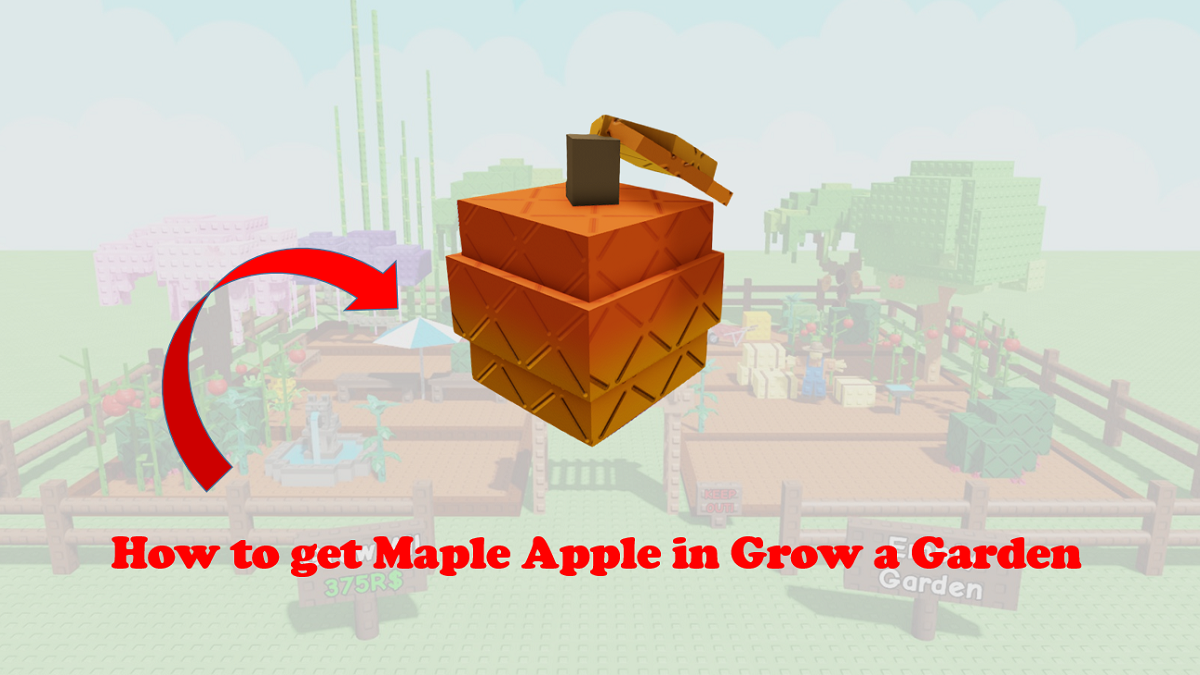 How to Get Maple Apple in Grow a Garden Easily: Step-by-Step Guide & Tips