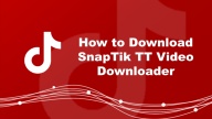 How to Download SnapTik - TT Video Downloader Latest Version