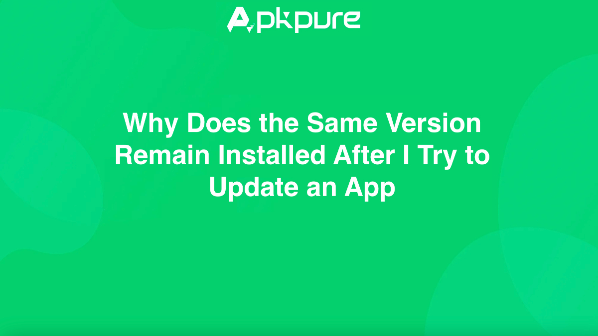 Why Does the Same Version Remain Installed After I Try to Update an App image