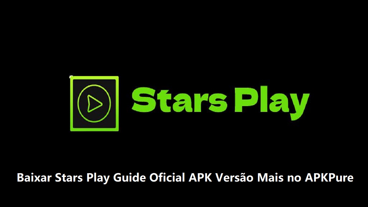 Baixar Stars Play Guide Oficial APK Versão Mais Recente 2024 no APKPure