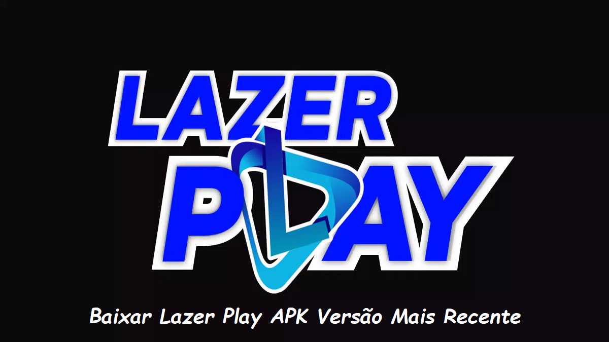 Baixar Lazer Play APK 2024: Encontre a Versão Mais Recente no APKPure