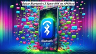 Baixar Bluetooth LE Spam APK Versão Mais Recente (2024): Guia Rápido e Fácil