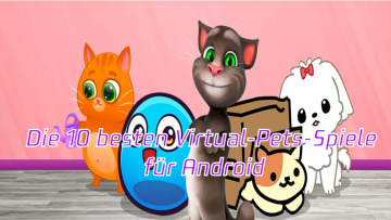 Die 10 besten Virtual-Pets-Spiele für Android