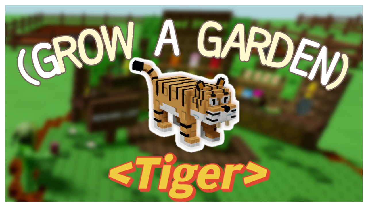 Tiger Grow a Garden: The Ultimate Jungle Pet Guide