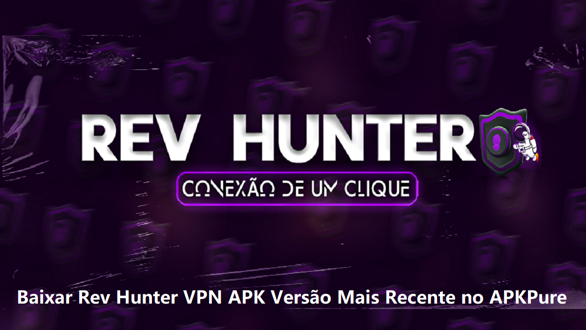 Baixar Rev Hunter VPN APK: Versão Mais Recente 2024 no APKPure