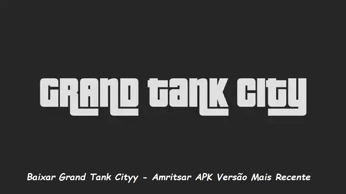 Baixar Grand Tank Cityy - Amritsar APK Versão Mais Recente 2024 no APKPure