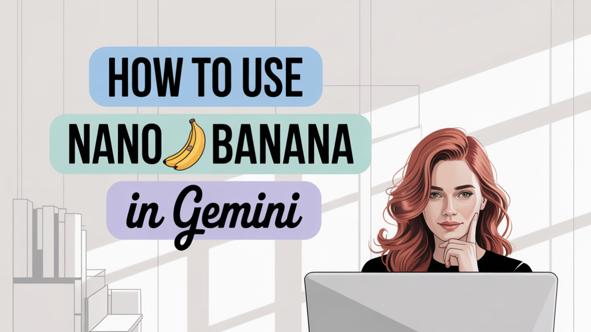 How to Use Nano Banana in Gemini 2025: Step-by-Step Guide for Google’s ...