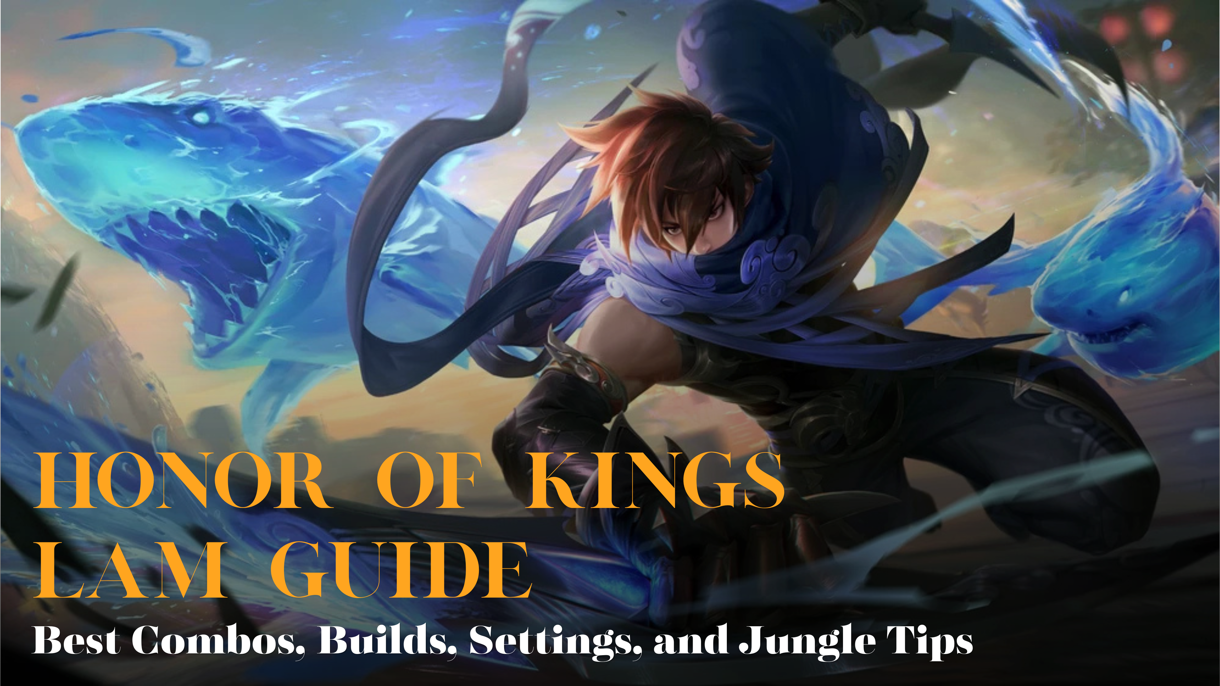 Lam's Ranks Honor of Kings Lam Guide: Best Combos, Builds, Settings, and Jungle Tips