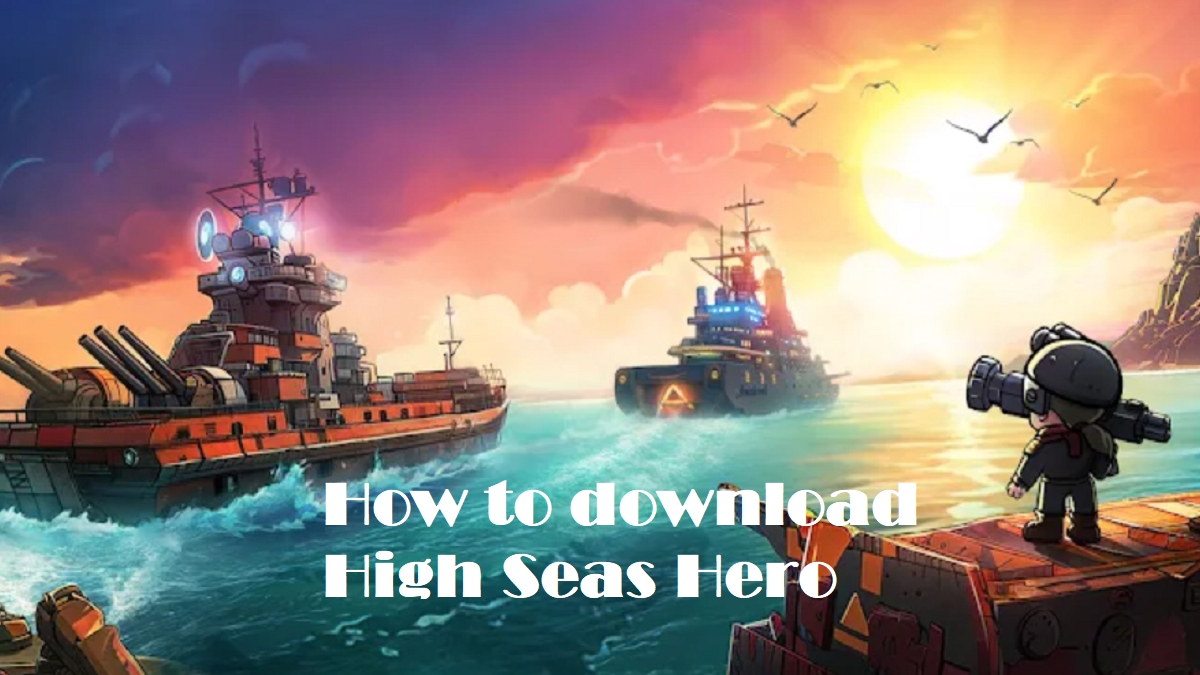 Anleitung zum Download die neueste Version 1.53907.53868 von High Seas Hero APK für Android 2025