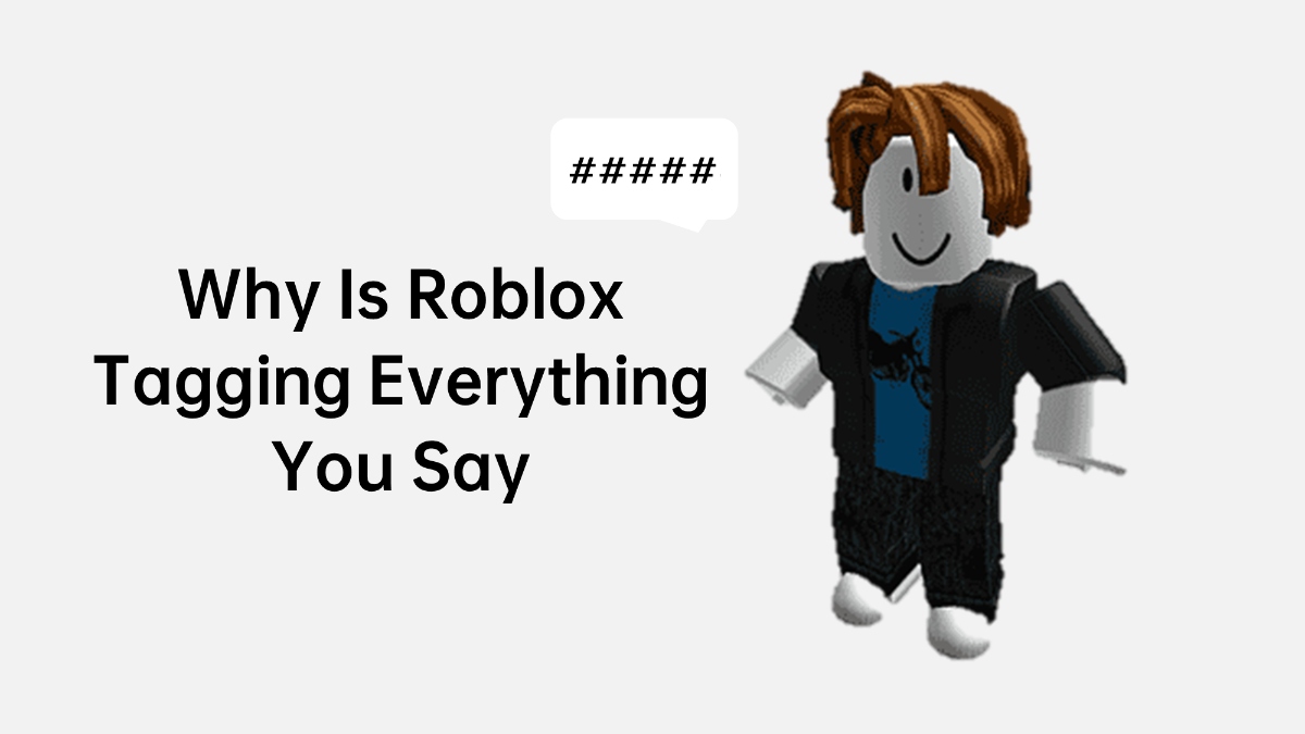 Why is Roblox Tagging Everything You Say?