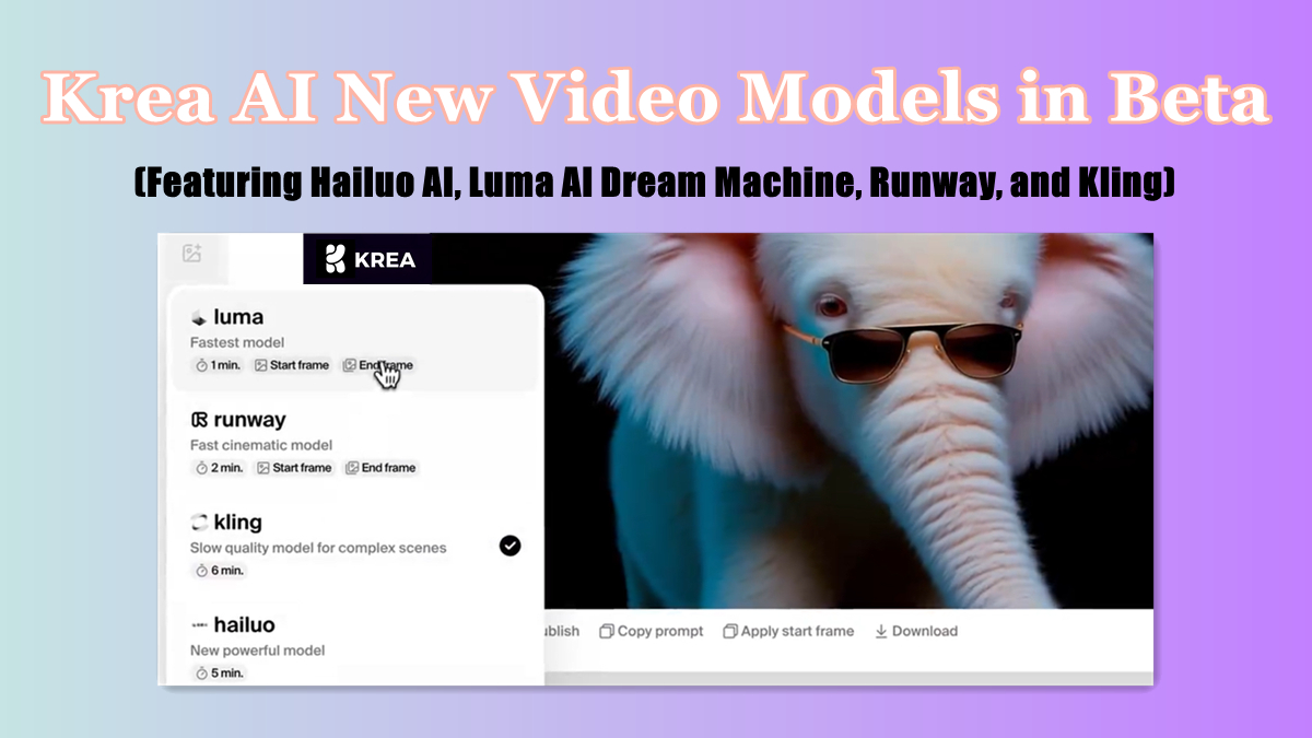 Krea Ai New Video Models In Beta Featuring Hailuo Ai Luma Ai Dream
